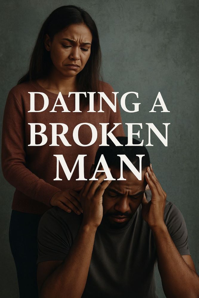 Dating A Broken Man